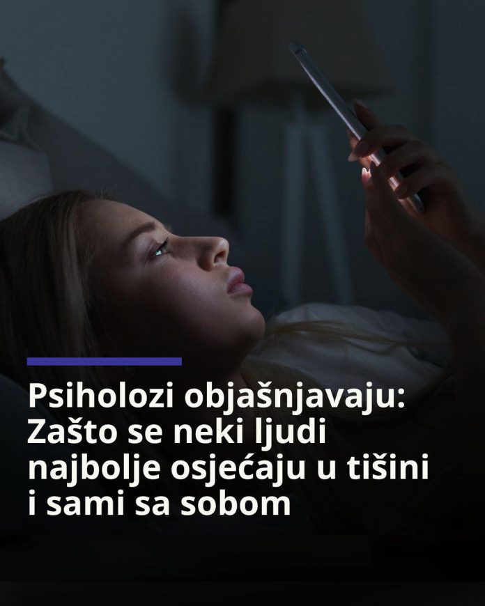 Psiholozi objasnili: Zašto se neki ljudi najbolje osjećaju u tišini i sami sa sobom - featured image