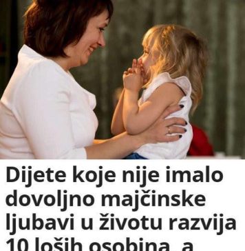 Dijete koje nije imalo dovoljno majčinske ljubavi u životu razvija 10 loših osobina- 1 JE NAJG0RA.. Dijete koje nije imalo dovoljno majčinske ljubavi u životu razvija 10 loših osobina- 1 JE NAJG0RA.. - featured image