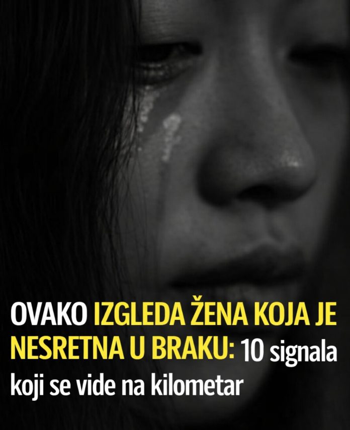 OVAKO IZGLEDA ŽENA KOJA JE NESRETNA U BRAKU: 10 signala koji se vide na kilometar - featured image OVAKO IZGLEDA ŽENA KOJA JE NESRETNA U BRAKU: 10 signala koji se vide na kilometar - featured image