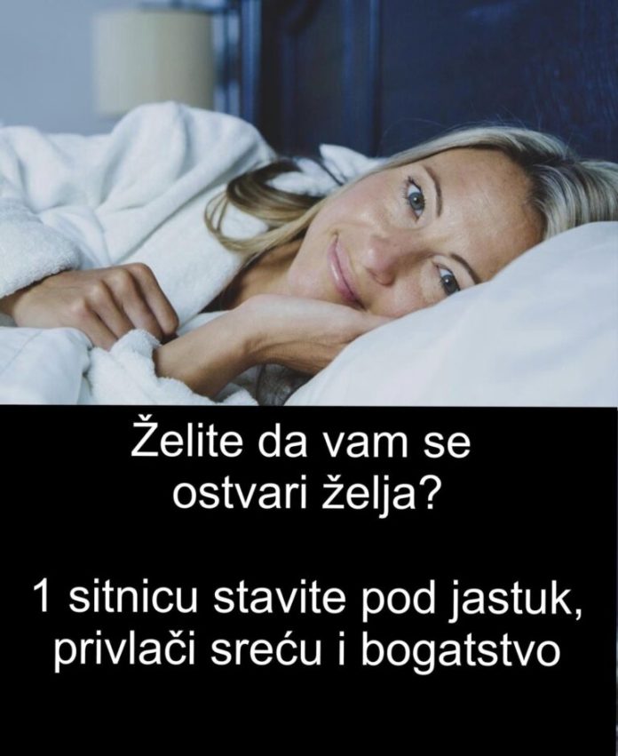 Želite da vam se 0stvari želja? JEDNU sitnicu stavite P0D JASTUK, privlači sreću i B0GATSTV0 - featured image