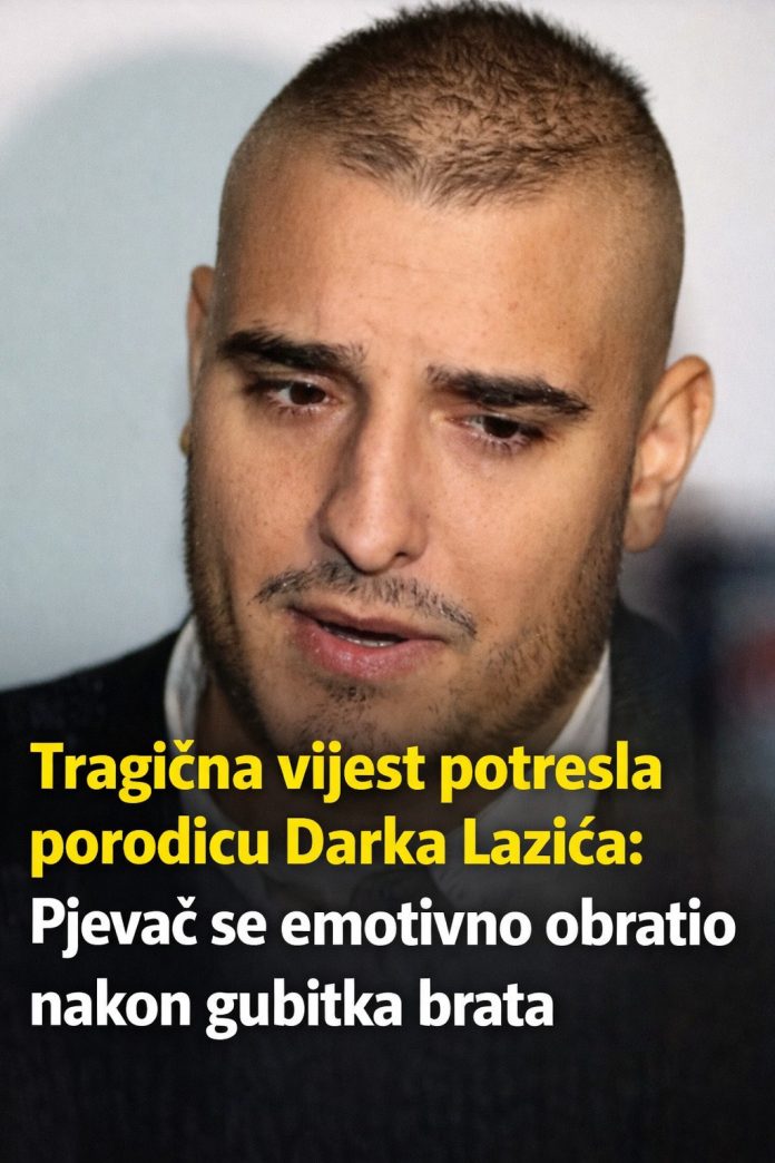 Tužna vijest pogodila porodicu Darka Lazića: Pjevač se slomio nakon gubitka brata - featured image Tužna vijest pogodila porodicu Darka Lazića: Pjevač se slomio nakon gubitka brata - featured image