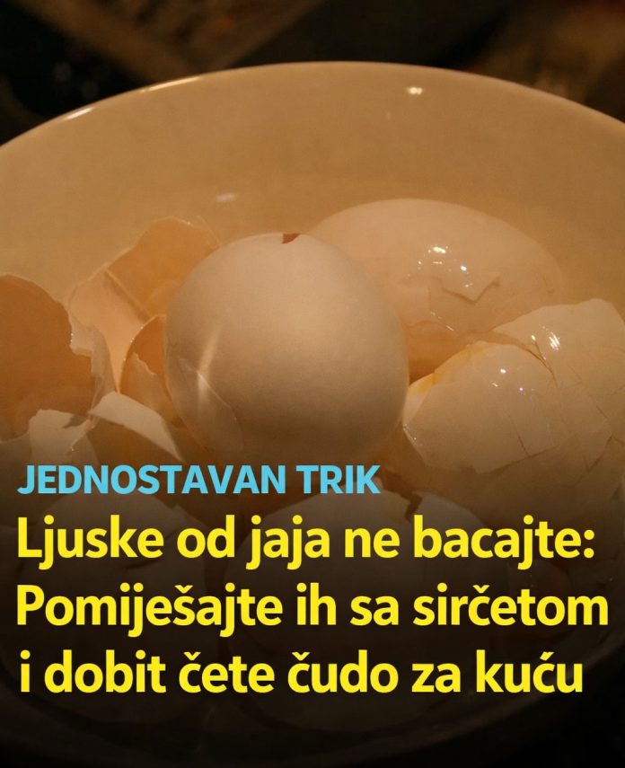 Ljuske od jaja ne bacajte: Pomiješajte ih sa sirćetom i napravite korisnu smjesu za dom - featured image
