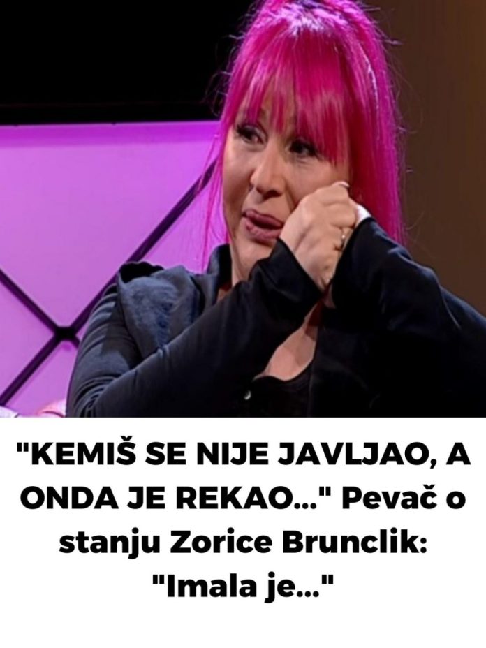 Poznati pjevač progovorio o zdravlju Zorice Brunclik: IMALA JE…. - featured image