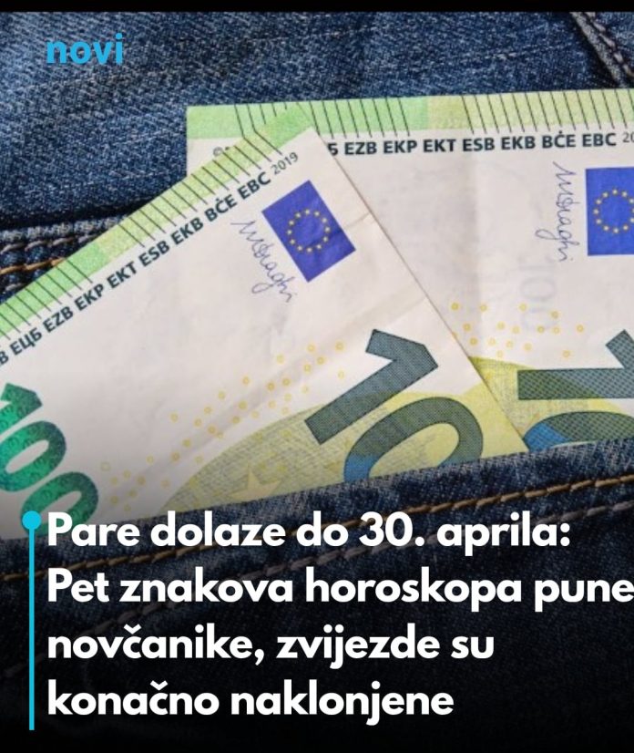 Pare dolaze do 30. aprila: Pet znakova horoskopa pune novčanike, zvijezde su konačno naklonjene - featured image