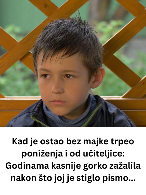Kad je ostao bez majke trpeo poniženja i od učiteljice: Godinama kasnije gorko zažalila nakon što joj je stiglo pismo… - featured image Kad je ostao bez majke trpeo poniženja i od učiteljice: Godinama kasnije gorko zažalila nakon što joj je stiglo pismo… - featured image