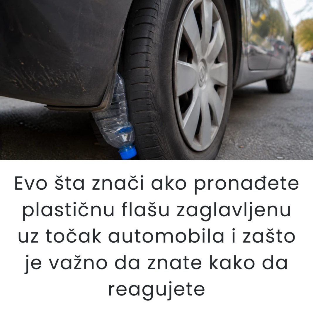 Evo šta znači ako pronađete plastičnu flašu zaglavljenu uz točak automobila i zašto je važno da znate kako da reagujete - content image