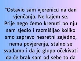 “Ostavio sam vjerenicu na dan vjenčanja…” “Ostavio sam vjerenicu na dan vjenčanja…” - featured image